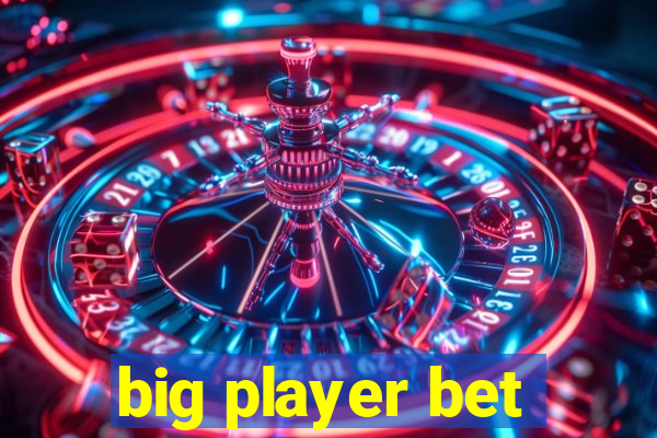 big player bet